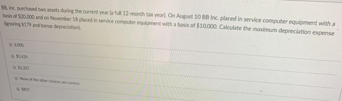 12-month tax year). On August 10 BB Inc. placed in service computer