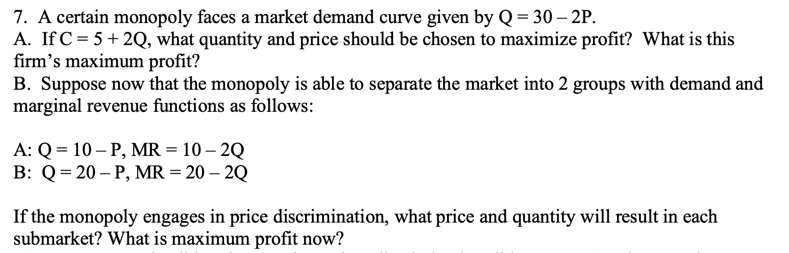 7. A certain monopoly faces a market demand curve given by
