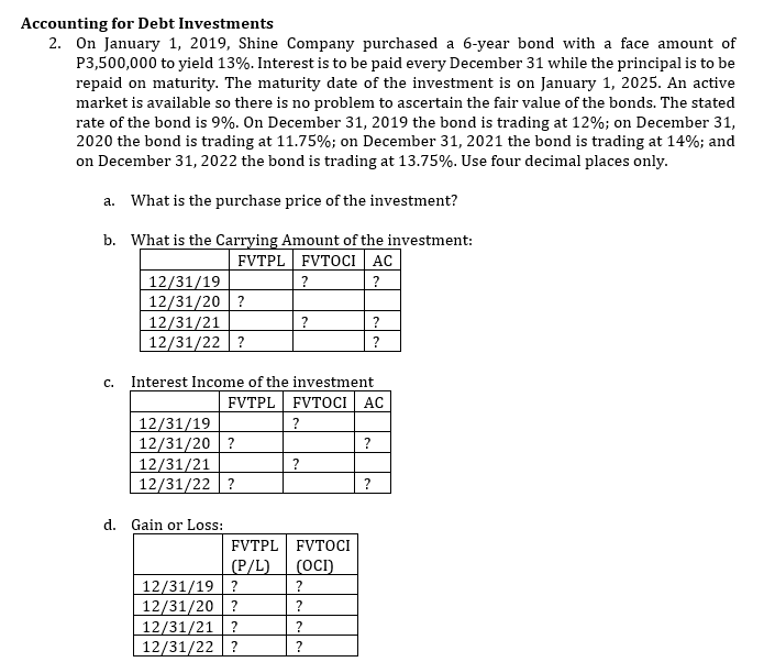 Please show complete solution in every answer. Accounting for Debt Investments 2.
