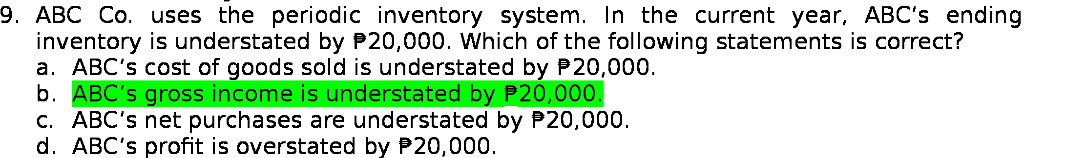 year, ABC's ending inventory is understated by P20,000. Which of the following