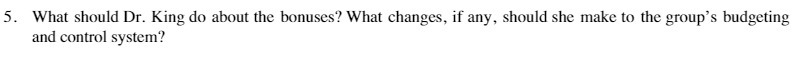 5. What should Dr. King do about the bonuses? What changes,