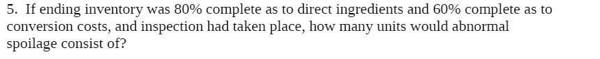 5. If ending inventory was 80% complete as to direct ingredients