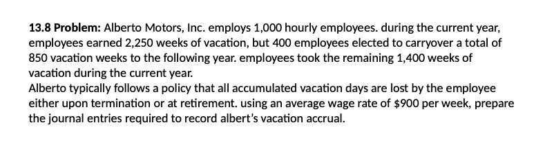 13. 8 Problem : Alberto Motors , Inc . employs 1,