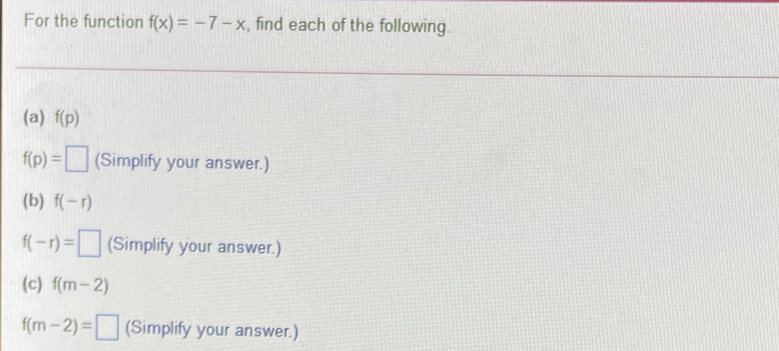 For the function f(x) - -7 - x, find each of