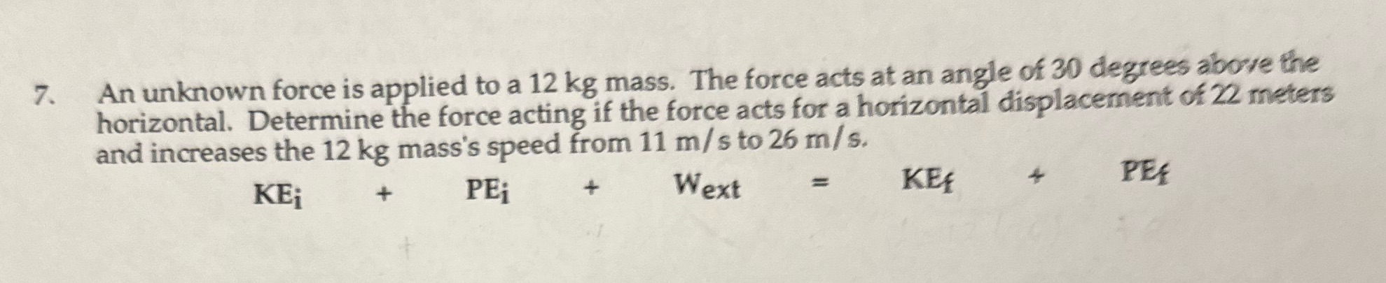 An unknown force is applied to a 12 kg mass. The