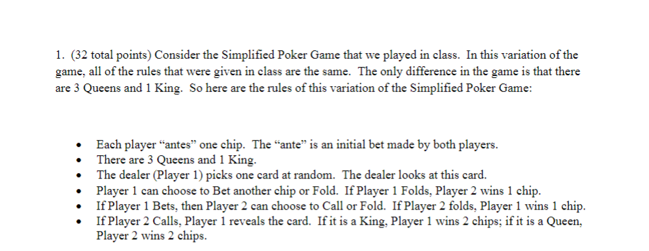  1. (32 total points) Consider the Simplied Poker Game that we