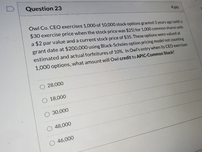 answer please D Question 23 4 pts Owl Co. CEO exercises 1,000