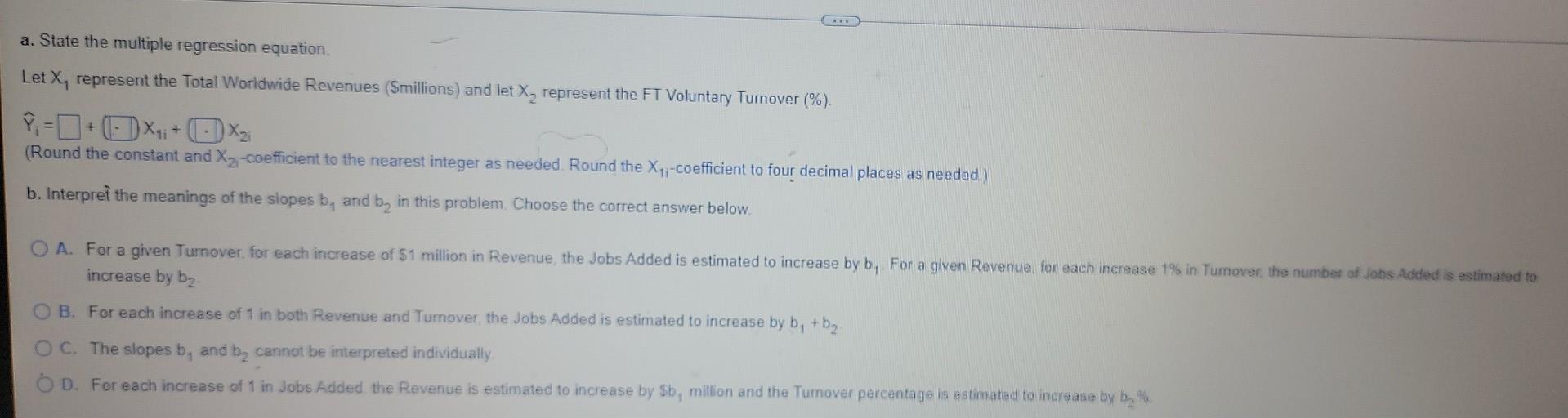 correct answer below. O A. For a given Turnover, for each increase