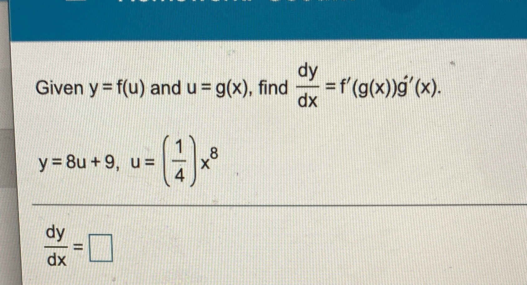 dy Given y = f(u) and u = g(x), find =