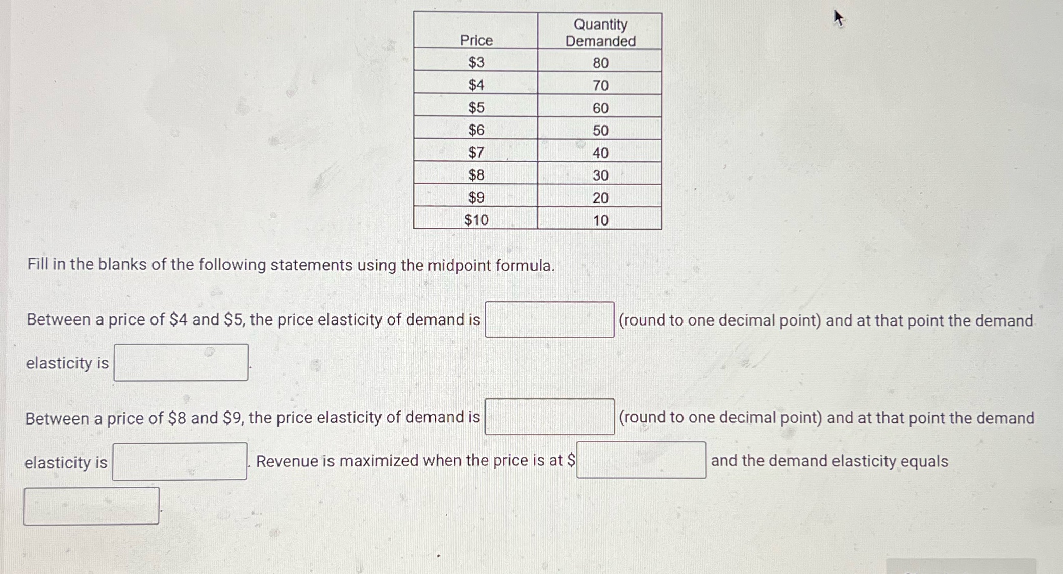  Quantity Price Demanded $3 80 $4 70 $5 60 $6 50