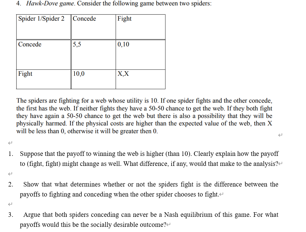 4. Hawk-Dove game. Consider the following game between two spiders: Spider