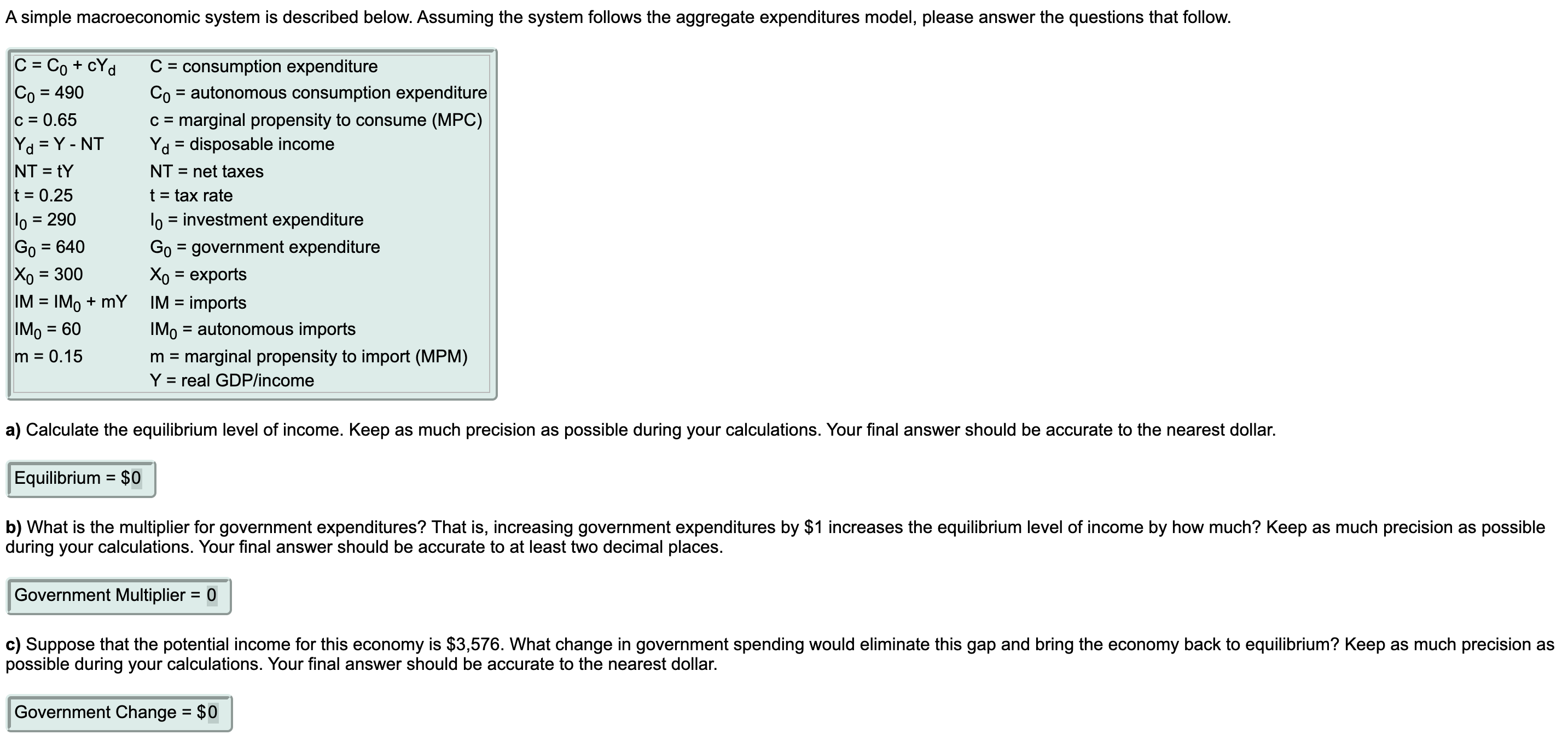A simple macroeconomic system is described below. Assuming the system follows the