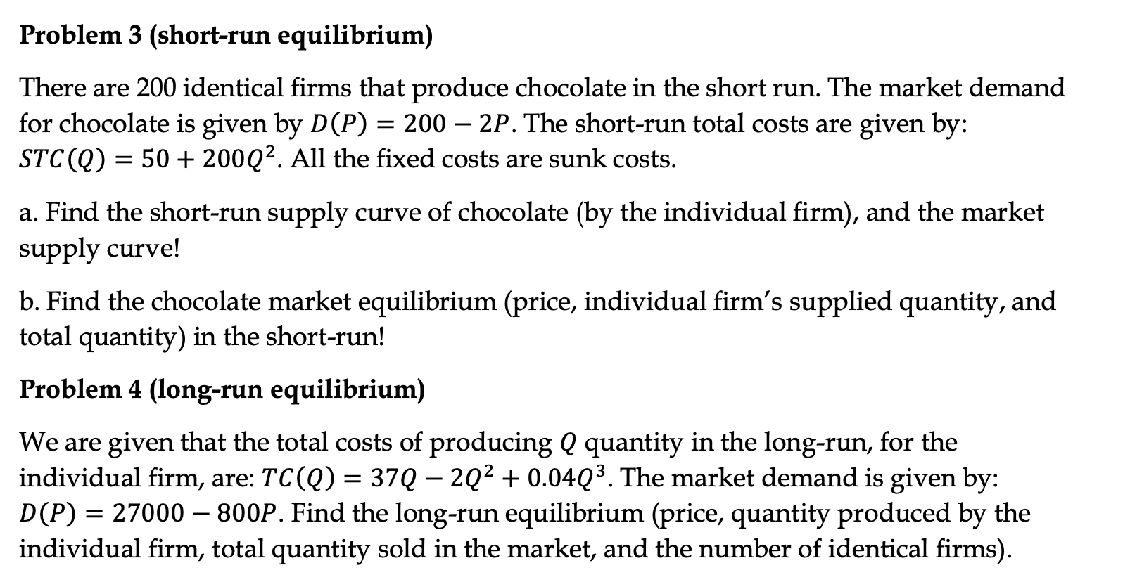Problem 3 (short-run equilibrium) There are 200 identical rms that produce