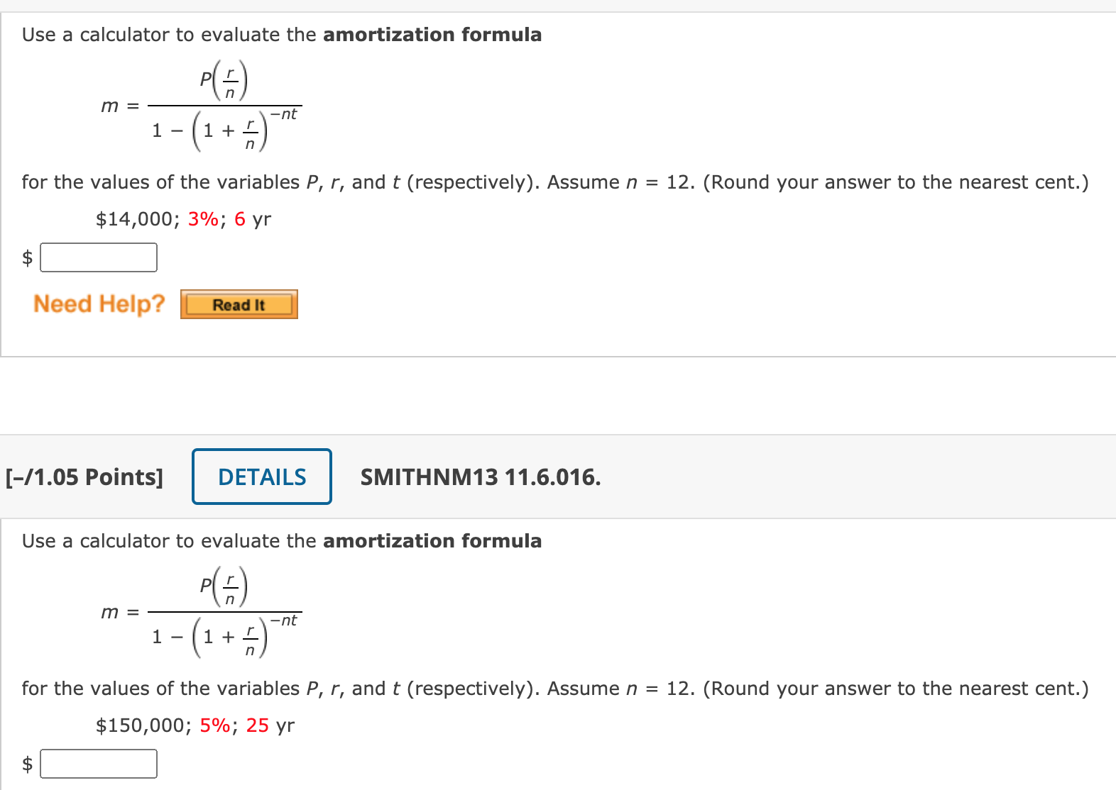 Any help would be great! Use a calculator to evaluate the amortization
