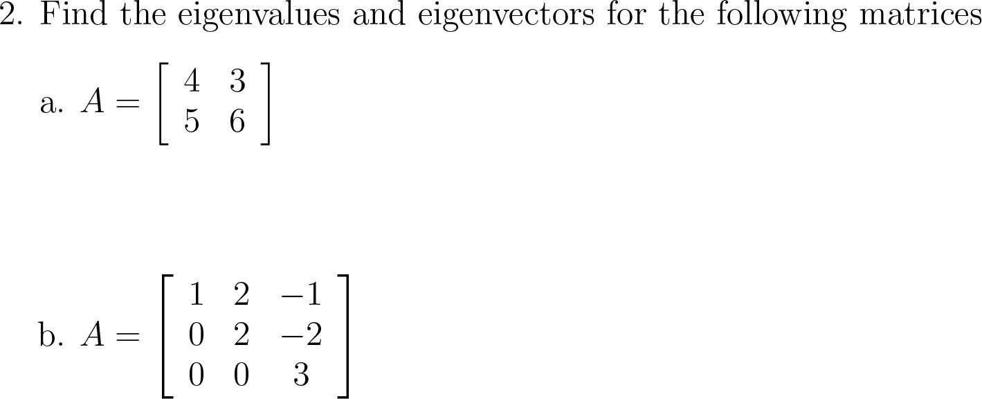 Find the eigenvalues and eigenvectors for the following matrices 4 5 1
