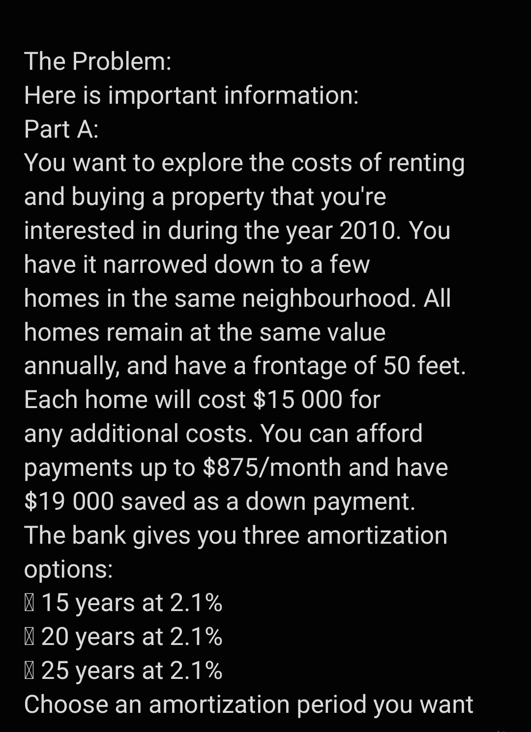  The Problem: Here is important information: Part A: You want to