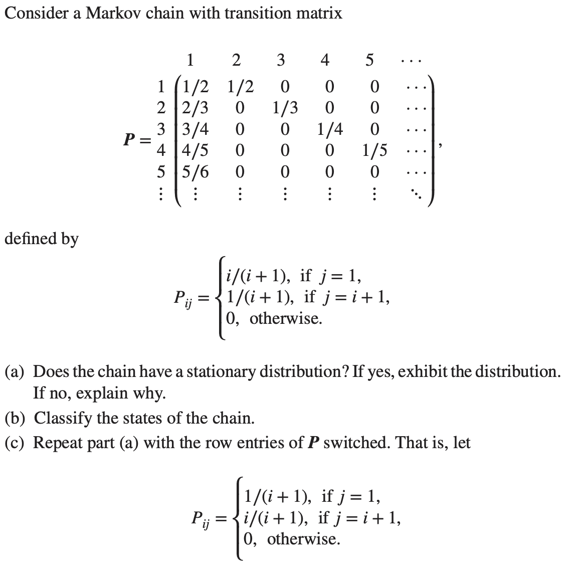  Consider a Markov chain with transition matrix 2 3 4 :