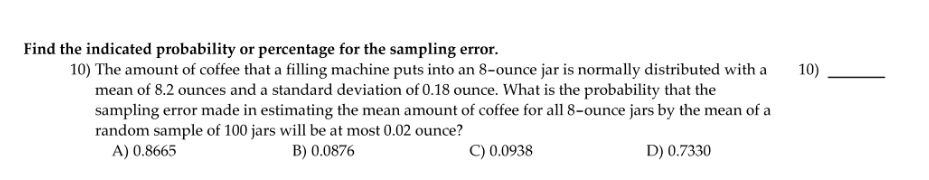 question 10 Find the indicated probability or percentage for the sampling error.