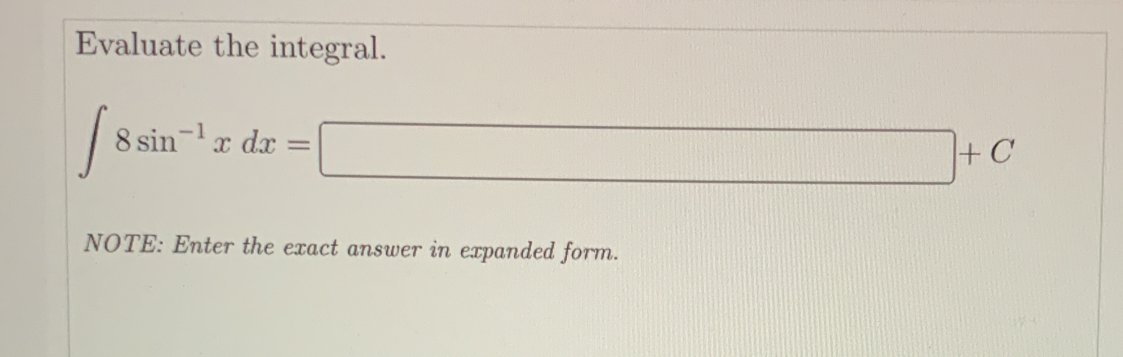 Box the final answer thank you Evaluate the integral. 8 sin x