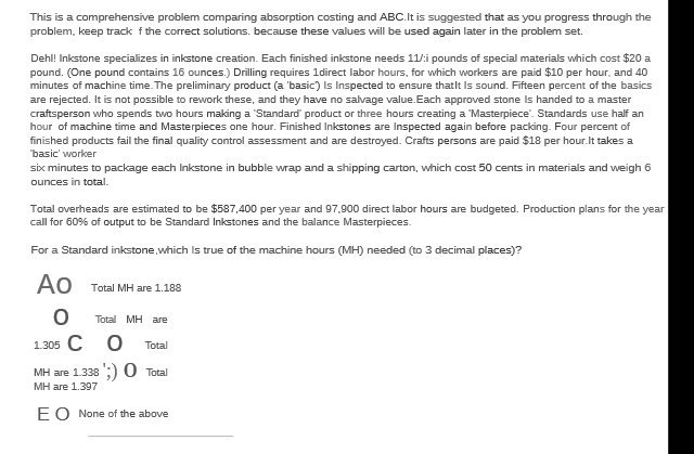 This is a comprehensive problem comparing absorption costing and ABC.It is