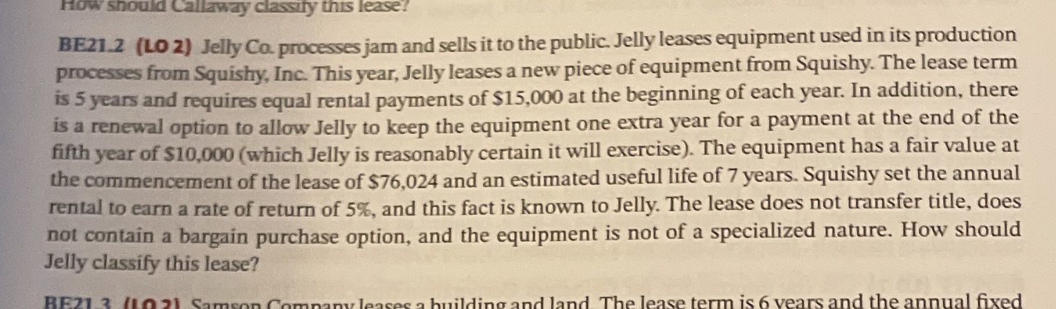  How should Callaway classify this lease? BE21.2 (LO 2) Jelly Co.