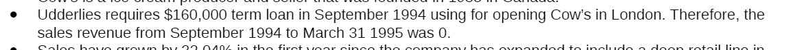 Udderlies requires $160,000 term loan in September 1994 using for opening Cow's