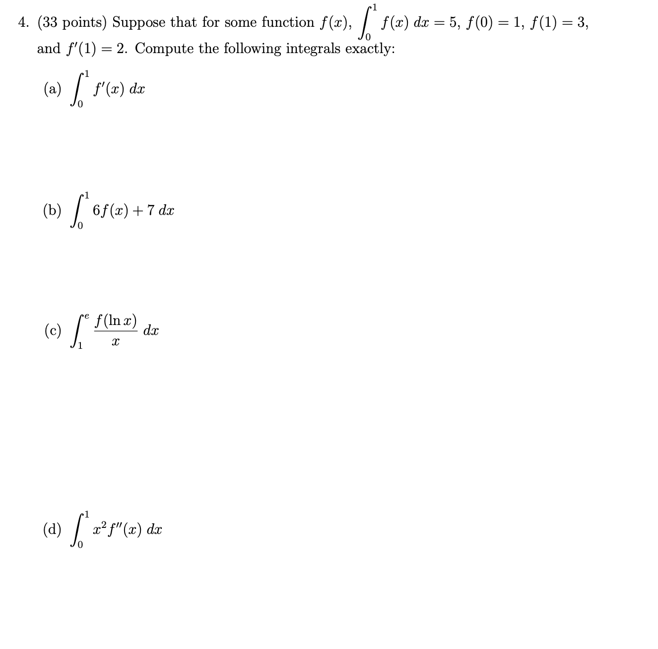 dx = 5, f(0) =1, f(1) = 3, and f'(1) = 2.