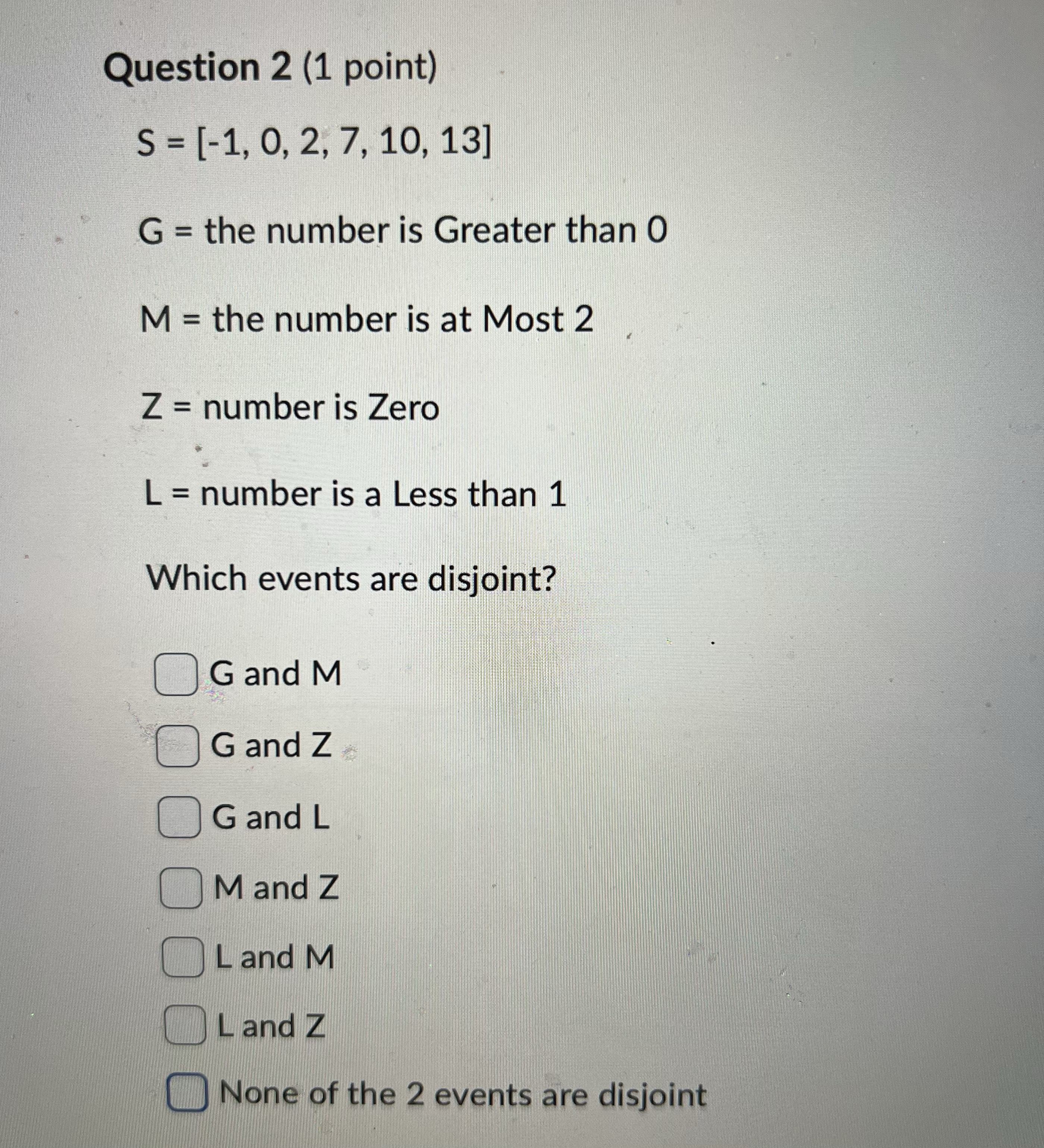  Question 2 (1 point) S = [-1, 0, 2, 7, 10,