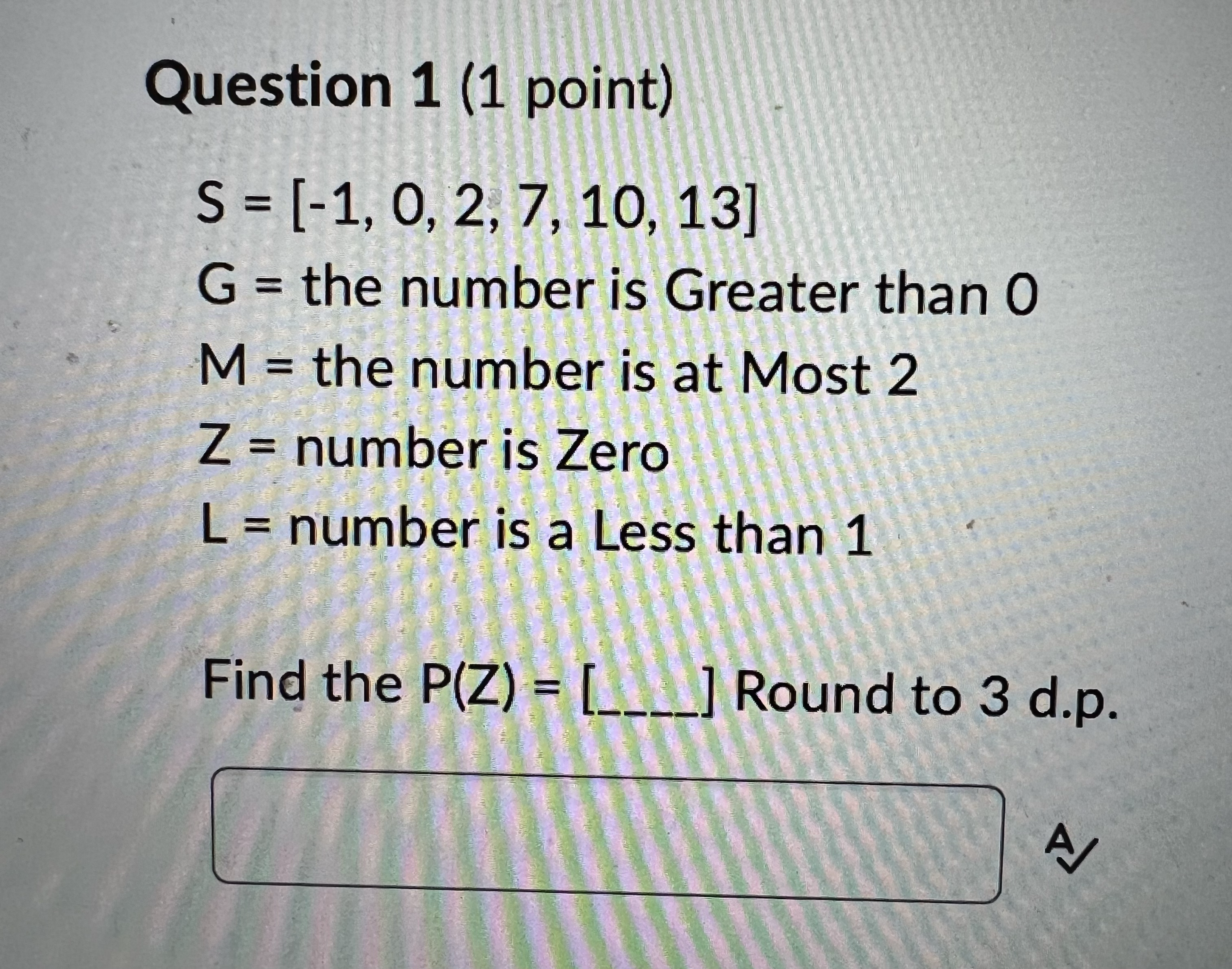 M L and Z None of the 2 events are disjointQuestion 3