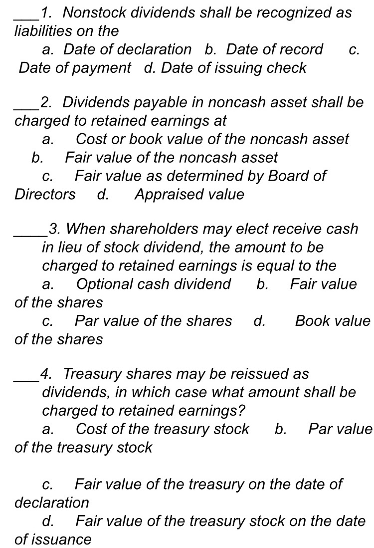 please answer the given multiple choice question _'l. Nonstock dividends shall be