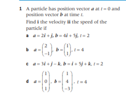 1 A particle has position vector a at f= 0 and