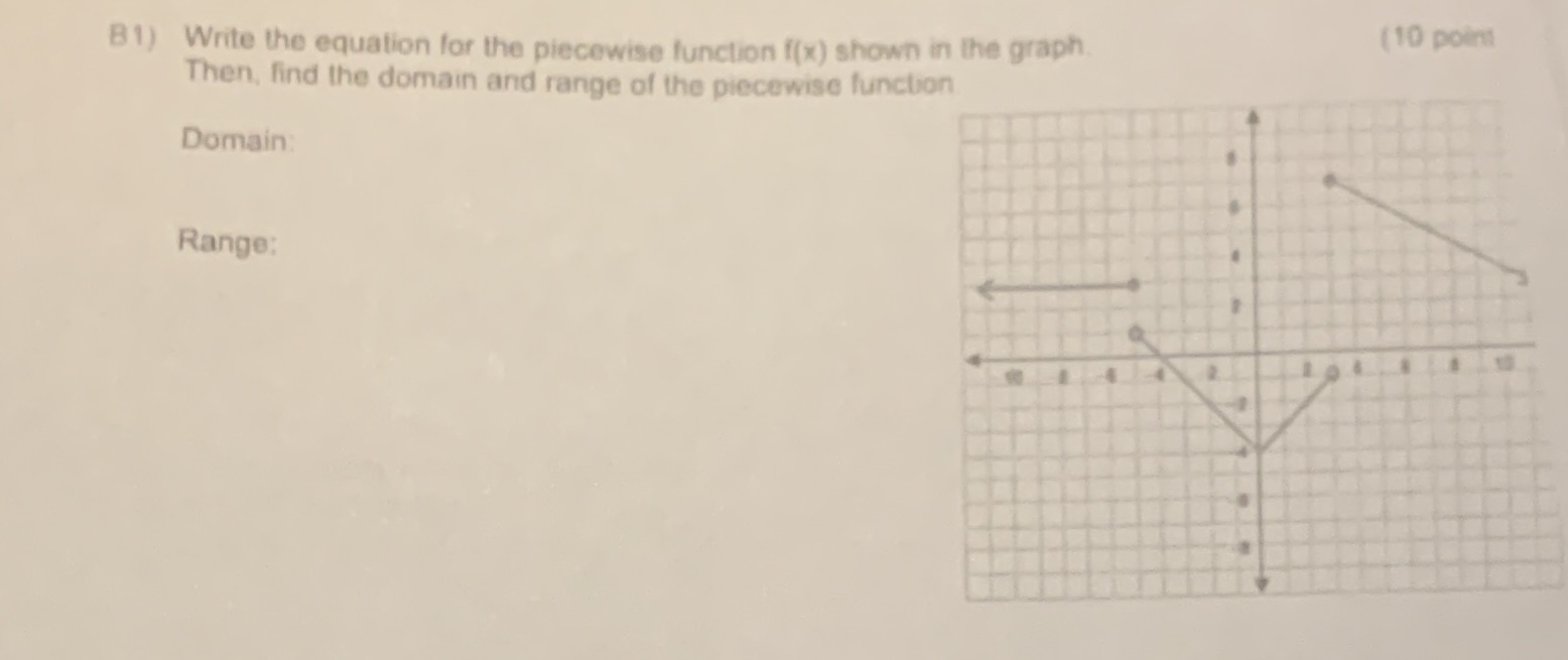 please show work (10 point B1) Write the equation for the piecewise