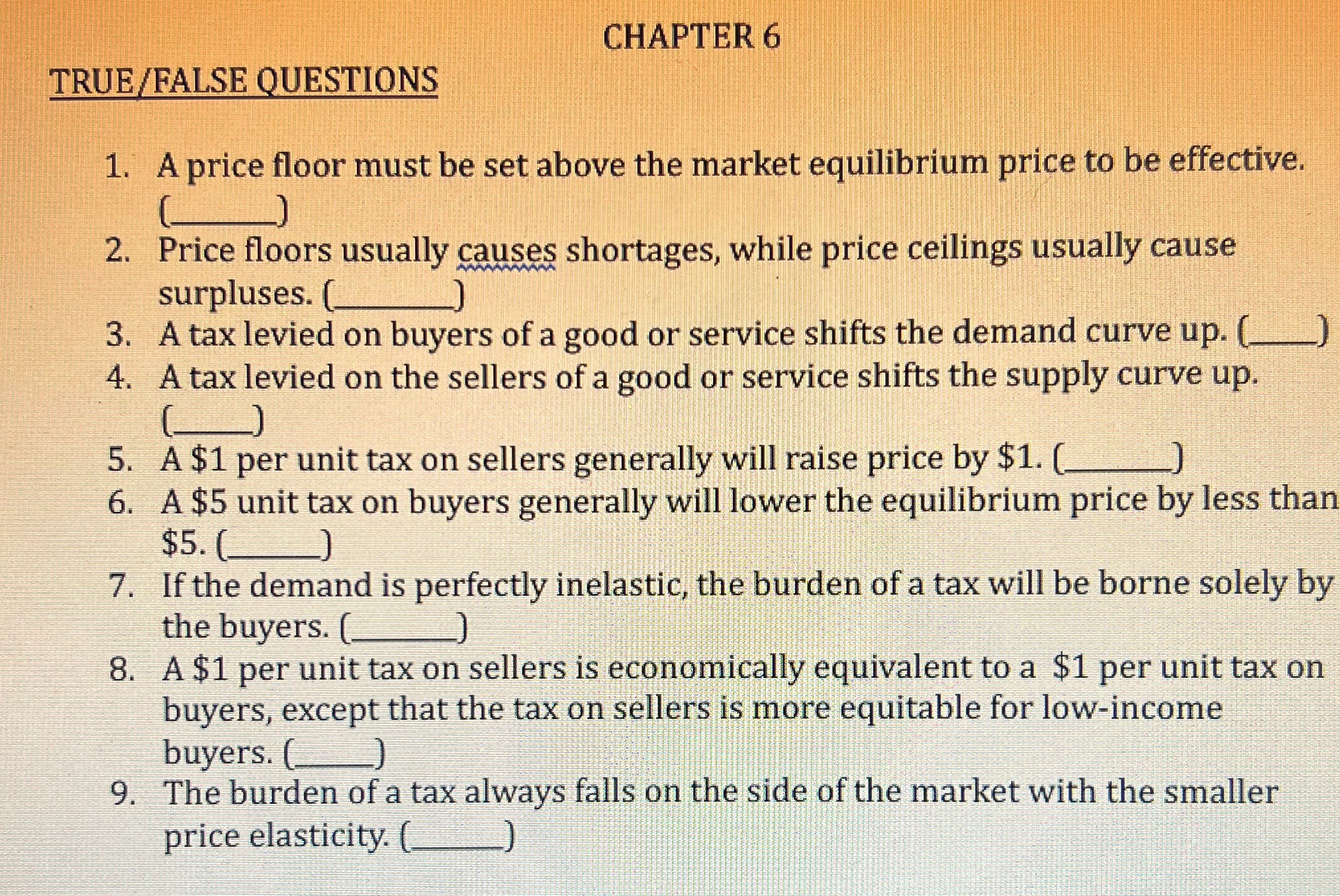 Please help CHAPTER 6 TRUE/FALSE QUESTIONS 1. A price floor must be