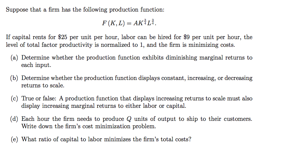  Suppose that a rm has the following production function: F (K,L)