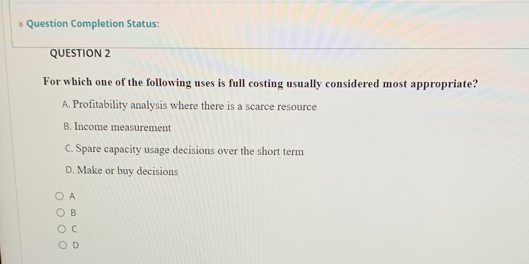  Question Completion Status: QUESTION 2 For which one of the following