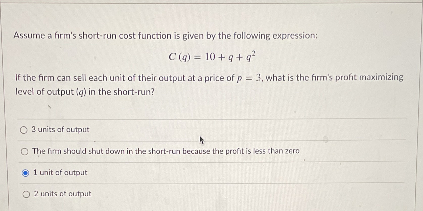 expression: C (q) = 10 + q+q2 If the firm can sell