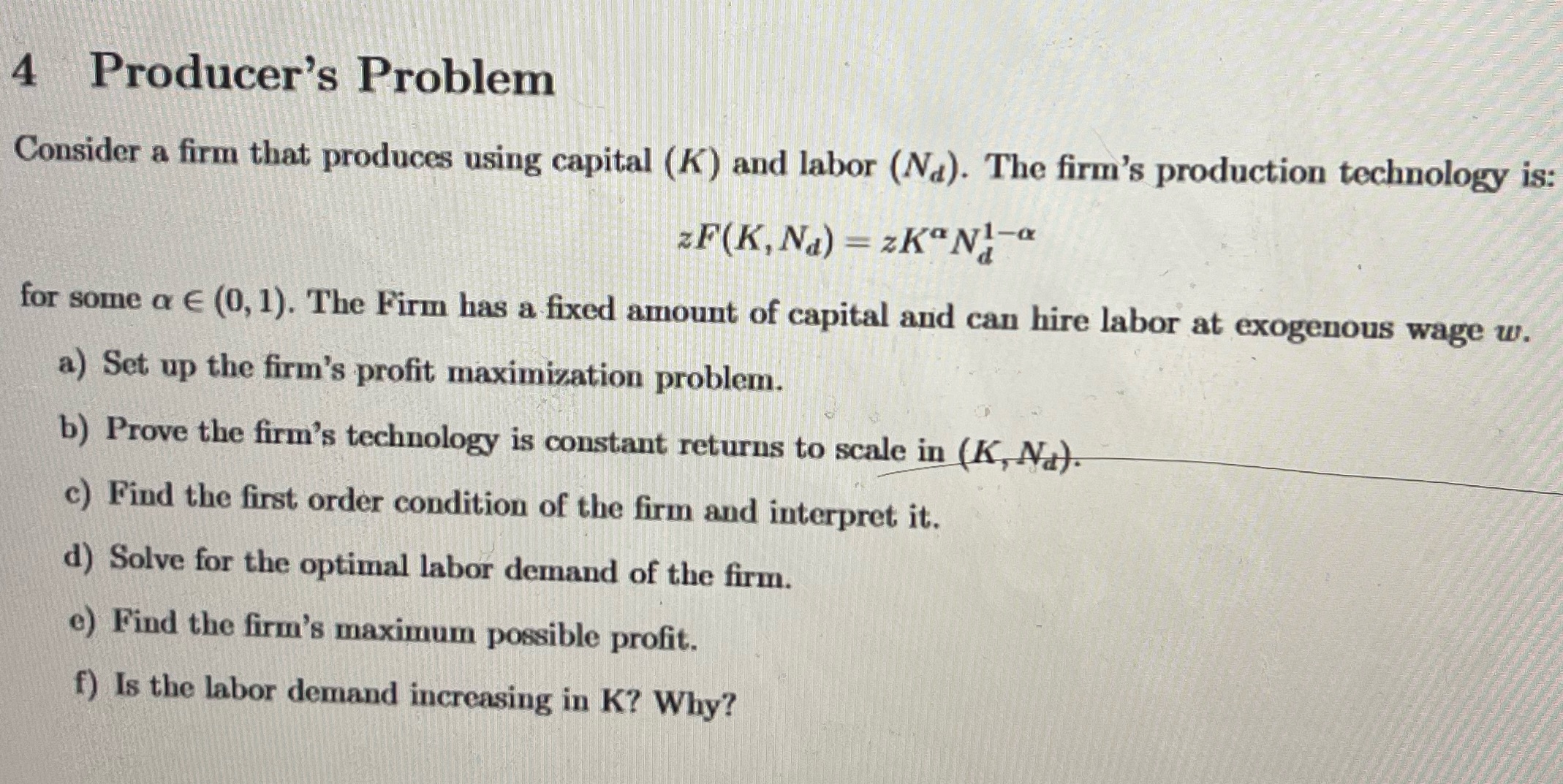 4 Producer's Problem Consider a firm that produces using capital (K)