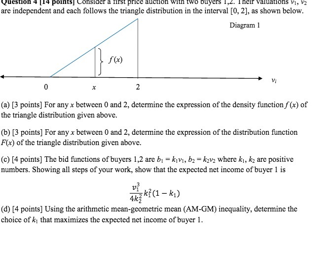  Question 4 [14 points] Consider a first price auction with two