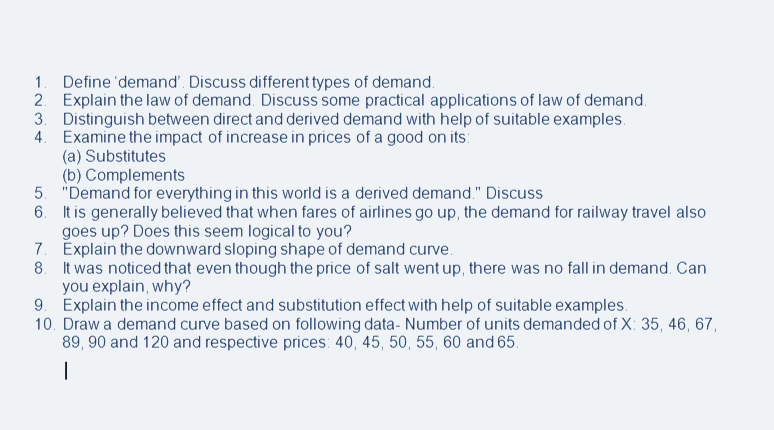 1. Define 'demand'. Discuss different types of demand. 2. Explain the law
