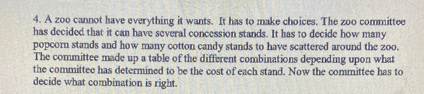 make choices. The zoo committee has decided that it can have several