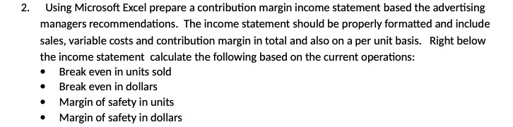  2. Using Microsoft Excel prepare a contribution margin income statement based