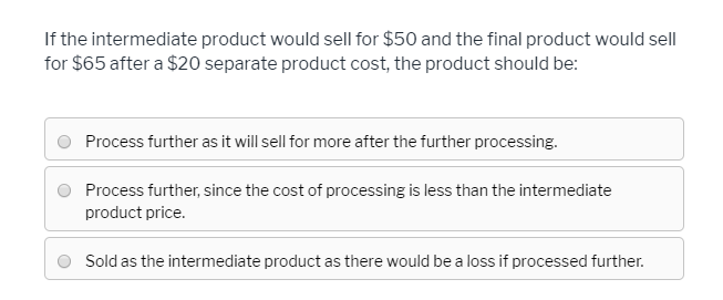 If the intermediate product would sell for $50 and the final product