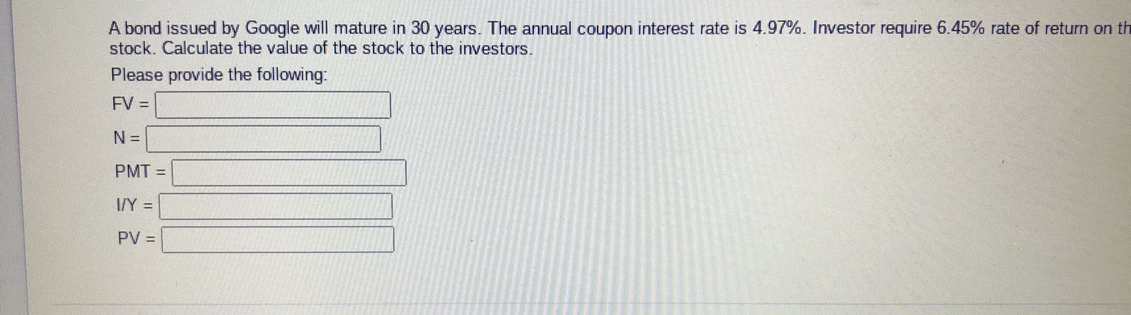 I need help A bond issued by Google will mature in 30
