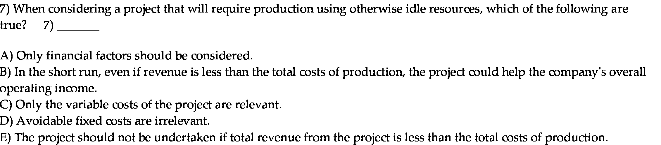 idle resources, which of the following are true? 7) A) Only financial