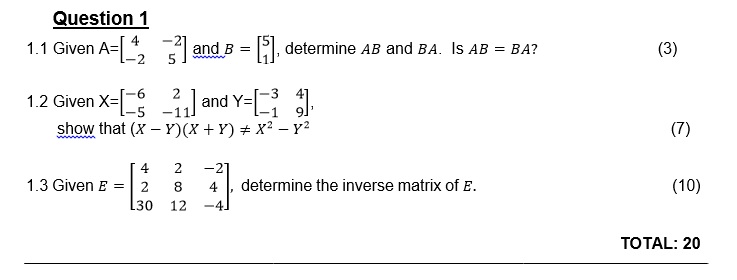 determine AB and BA. IS AB = BA? (3) 1.2 Given X=