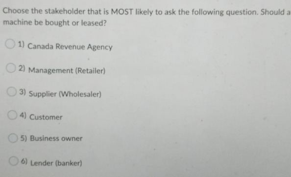 a machine be bought or leased? (1) Canada Revenue Agency 2) Management