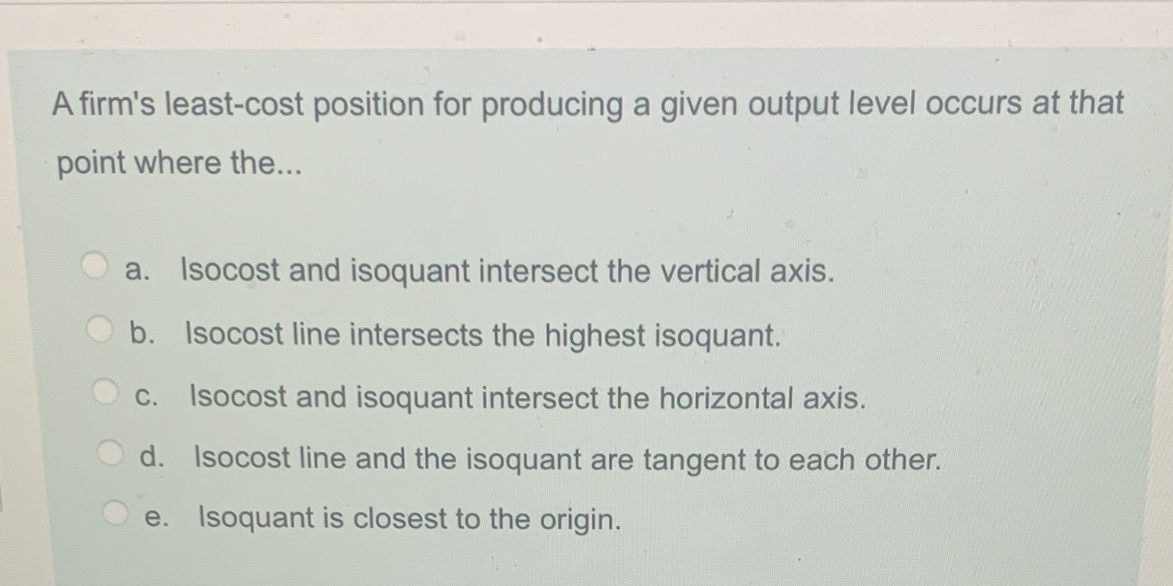  A firm's least-cost position for producing a given output level occurs