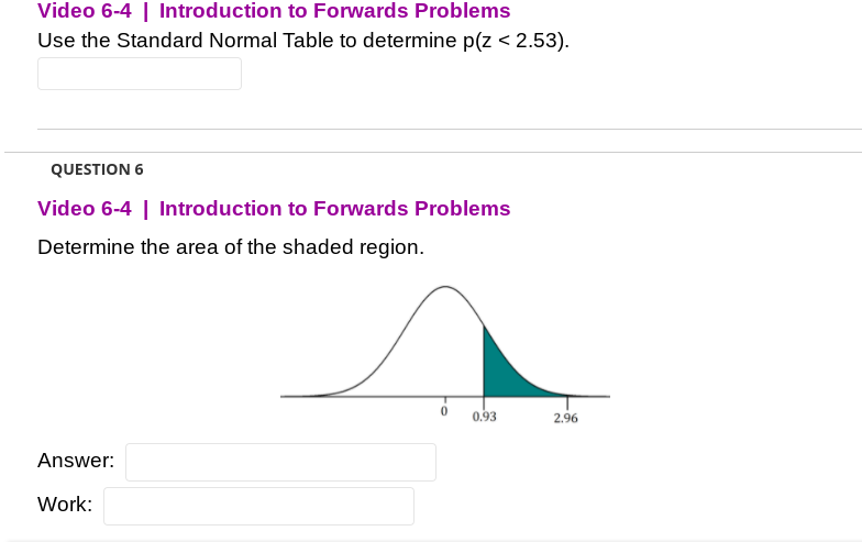 to determine p(z < 2.53). QUESTION 6 Video 6-4 | Introduction to