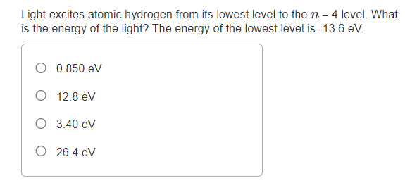 Light excites atomic hydrogen from its lowest level to the n