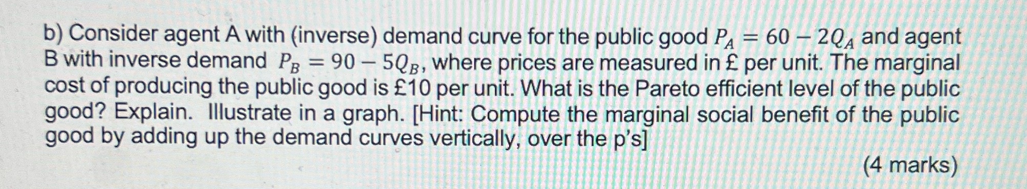  b) Consider agent A with (inverse) demand curve for the public